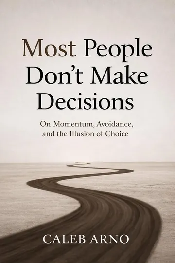 Most People Don’t Make Decisions