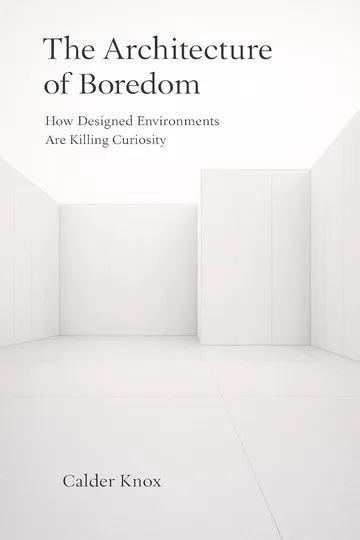 The Architecture of Boredom