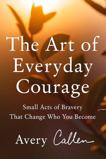 The Art of Everyday Courage