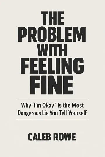 The Problem With Feeling Fine